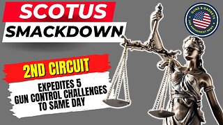 SCOTUS Smackdown!! 2nd Circuit Expedites 5 Gun Control Challenges To Hearings On The Same Day!