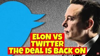 Elon Musk gets closer to buying Twitter. The Deal is Back On?