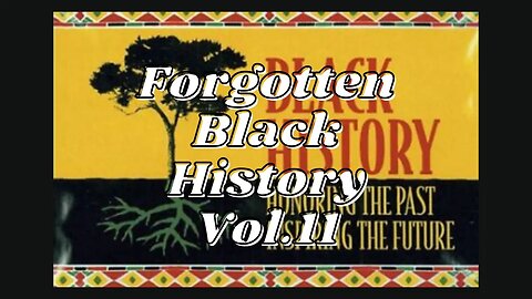 Forgotten Black History Vol.11 #YouTubeBlack #BlackHistory