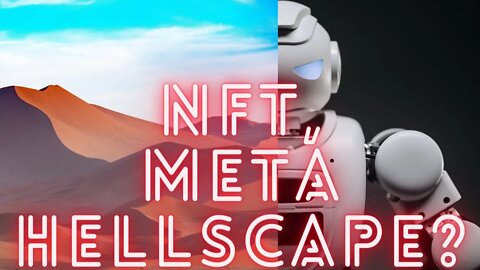 NFT's, Metaverse, Investing, and Our Future Digital Hellscape