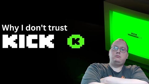 Why I don't trust Kick as a streaming site