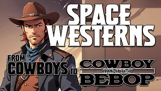 Space Westerns : From Cowboys to Cowboy Bebop