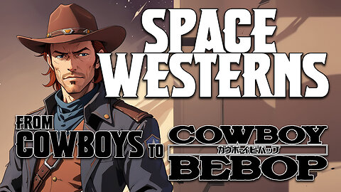Space Westerns : From Cowboys to Cowboy Bebop