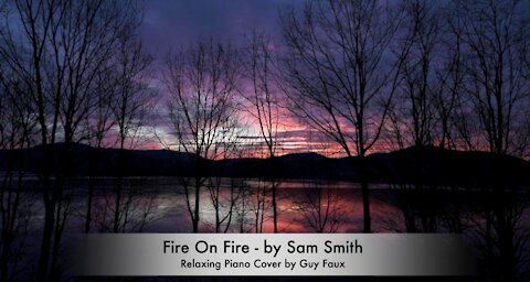 Fire On Fire - Sam Smith - Relaxing Piano Cover by Guy Faux - Soothing Piano Music.