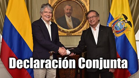 🎥Declaración de los Presidentes de Ecuador y de Colombia al término de la reunión de trabajo