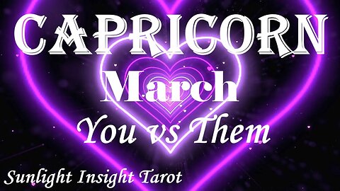 Capricorn *Baring it All Way Too Soon, Hoping They Don't Ruin Everything* March You vs Them