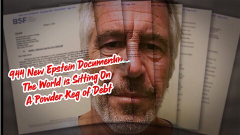 [944 New Epstein Documents > The World is Sitting On A Powder Keg Of Debt]