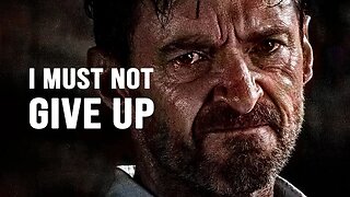 I MUST NOT GIVE UP - Motivational Speech