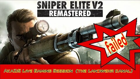 AkaZiS Live Gaming Session [Sniper Elite V2 Remastered] (Part.2 Failure)