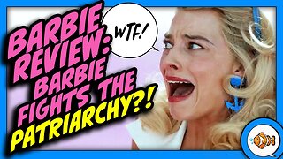 Barbie Movie REVIEW: Barbie Fights the PATRIARCHY?!