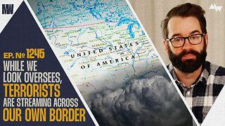 While We Look Overseas, Terrorists Are Streaming Across Our Own Border | Ep. 1245