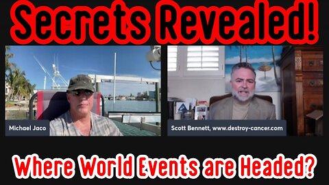 Scott Bennett & Michael Jaco: Secrets Revealed - Where World Events are Headed?
