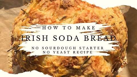 How to Make Irish Soda Bread | No Sourdough Starter | No Yeast Recipe