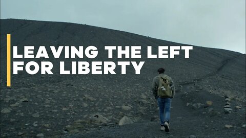 Leaving the Left for Liberty: Series Launch