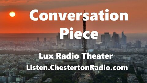 Conversation Piece - Noel Coward - Lily Pons - Adolph Menjou - Lux Radio Theater