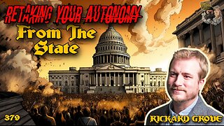 #379: Retaking Your Autonomy From The State | Richard Grove