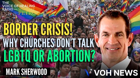 Dr. Mark Sherwood - Border Crisis - Why Churches Don’t Talk LGBTQ or Abortion