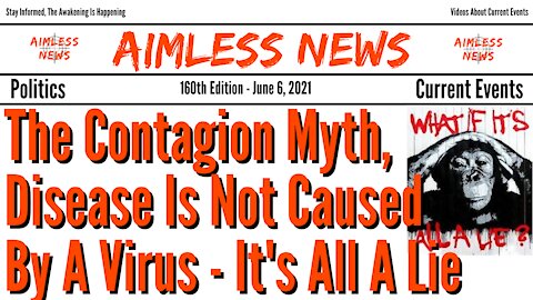 The Contagion Myth, Disease Is Not Caused By A Virus - It's All A Lie