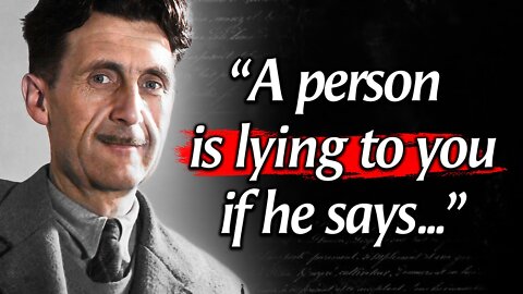 George Orwell's Quotes which are better to be known when young to not Regret in Old Age