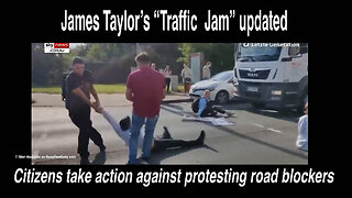 James Taylor's "Traffic Jam" seems ever more appropriate in this age of intentional traffic jams!