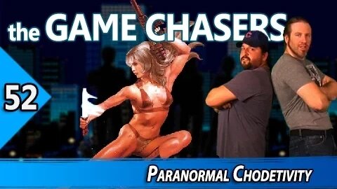 The Game Chasers Ep 52 - Paranormal Chodetivity