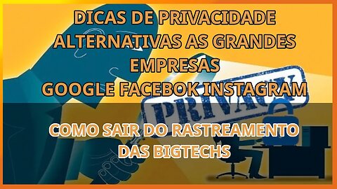 Dicas de privacidade para fugir das bigtechs