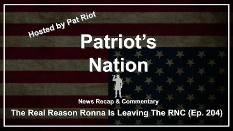The Real Reason Ronna Is Leaving The RNC (Ep. 204) - Patriot's Nation