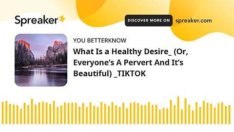 What Is a Healthy Desire_ (Or, Everyone’s A Pervert And It’s Beautiful) _TIKTOK