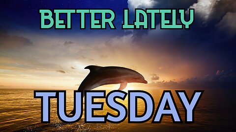 Better Lately - Tuesday