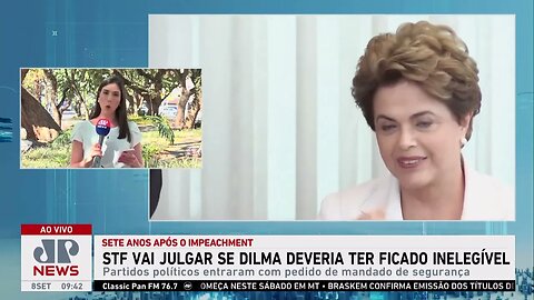 STF julga se Dilma deveria ter ficado elegível após impeachment