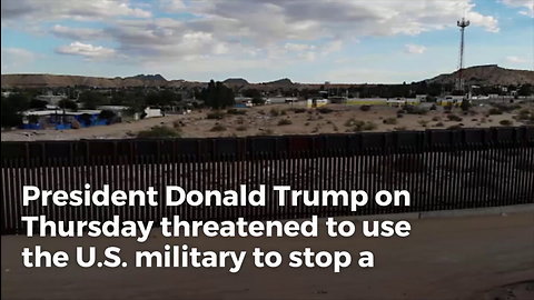 Trump Threatens To Send Military To ‘Close Southern Border’ in Face of Massive Migrant Caravan