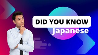 Did you know that Japanese