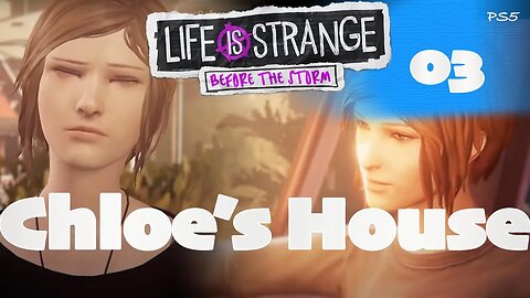 3. Chloe's House | Life is Strange : Before the Storm | Gameplay