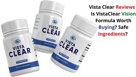 Vista Clear Reviews - Is VistaClear Vision Formula Worth Buying? Safe Ingredients?