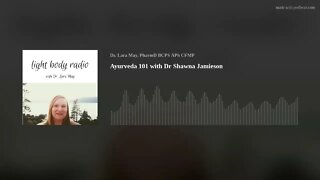 Ayurveda 101 with Dr Shawna Jamieson
