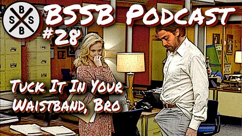 Tuck It In Your Waistband, Bro - BSSB Podcast #28