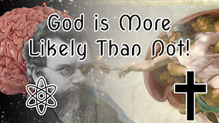 God is More Likely Than Not! Let Me Explain Why|✝⚛