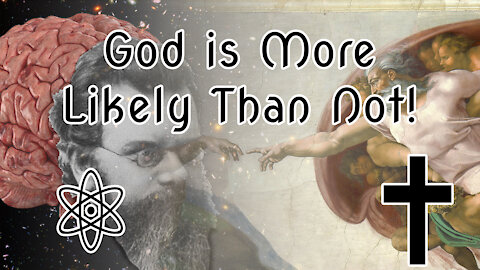 God is More Likely Than Not! Let Me Explain Why|✝⚛