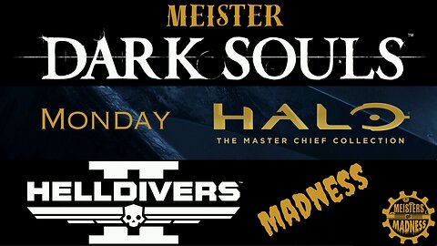 Meister Monday Madness - Halo, Dark Souls, Helldivers II
