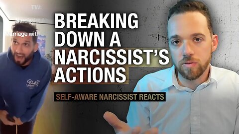 Breaking Down a Narcissist's Actions | Self-Aware Narcissist Reacts