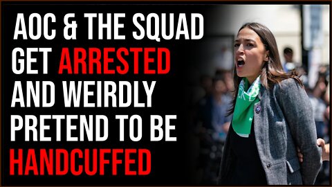 AOC And The Squad ARRESTED, Weirdly Pretend To Be Handcuffed