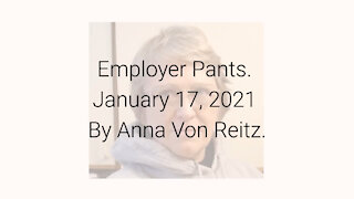 Employer Pants January 17, 2021 By Anna Von Reitz