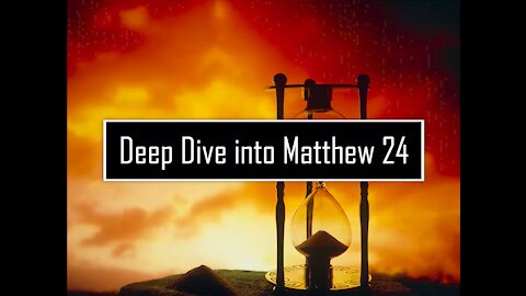 Deep Dive into Matthew 24