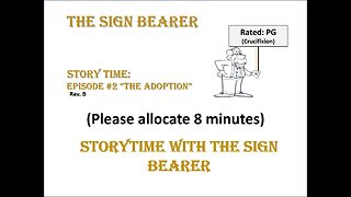 The Sign Bearer: Story Time Episode 2:"The Adoption" Rev. B