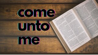 Come unto Me