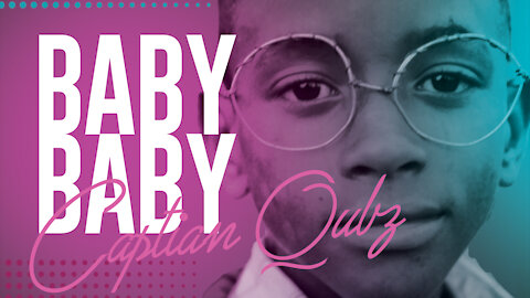 “Baby Baby” by Captain Qubz