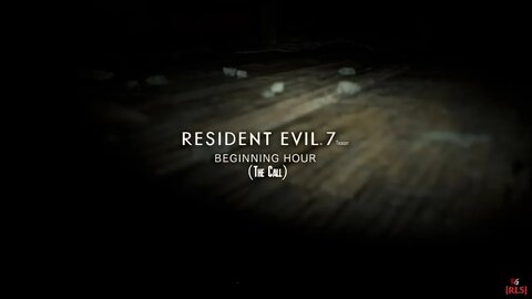 [RLS] Resident Evil 7 Teaser: Beginning Hour (The Call)