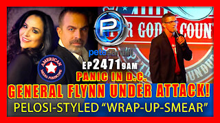 EP 2471-9AM General Flynn Attacked By Deep State With Pelosi-Styled "Wrap-Up-Smear"