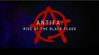 Antifa: Rise of the Black Flags