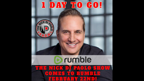 1 Day to GO! The Nick Di Paolo Show is Coming to RUMBLE!